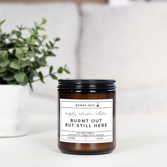 Burnt Out But Still Here